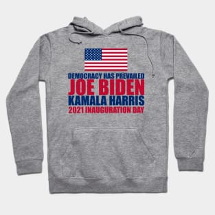 Biden Inauguration Democracy Has Prevailed Hoodie